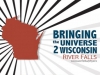 River Falls: Bringing the Universe 2 Wisconsin